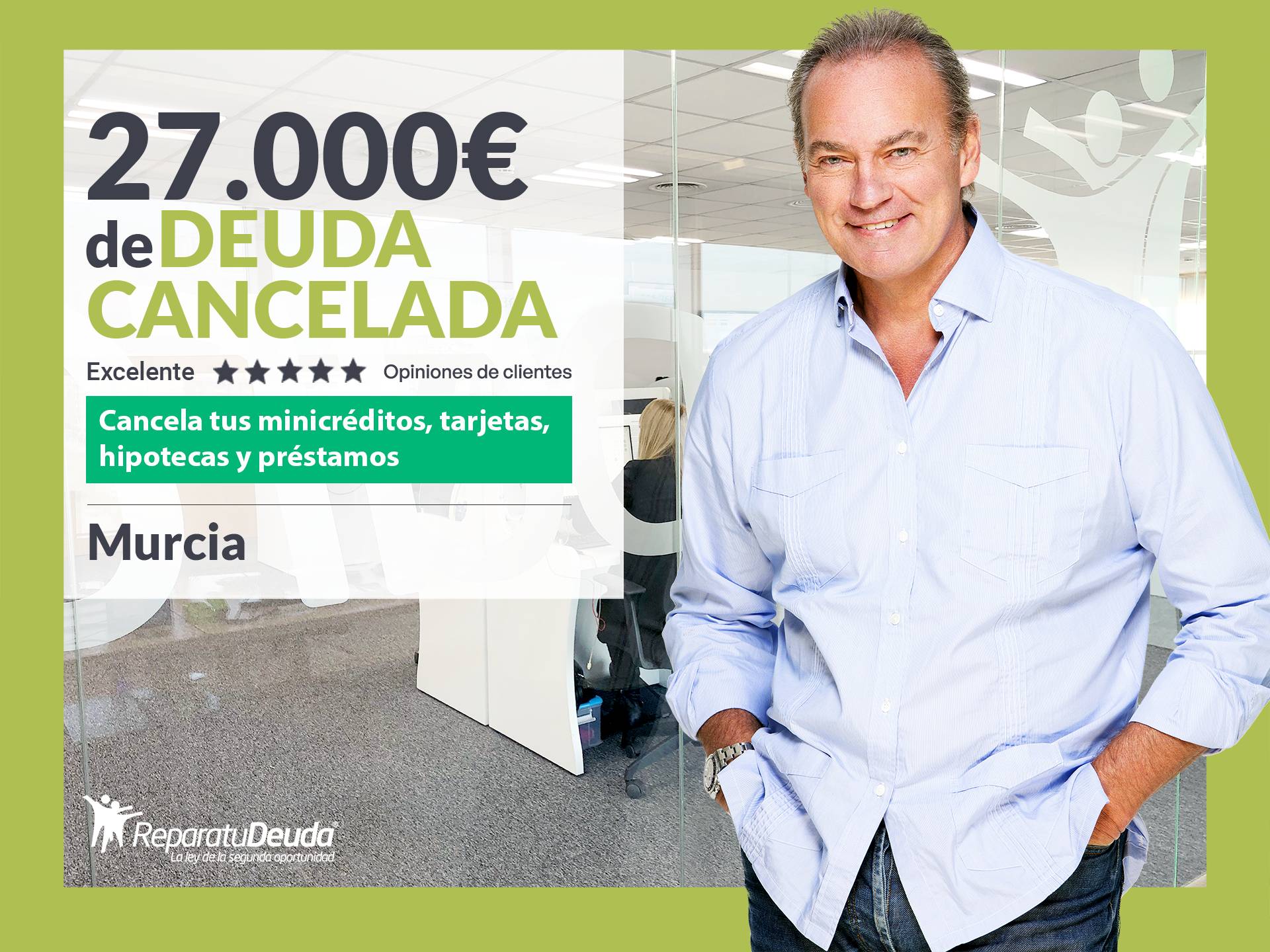Repara tu Deuda Abogados cancela 27.000 € en Murcia con la Ley de Segunda Oportunidad